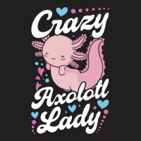 Crazy Axolotl Lady 21 T-shirt | Artistshot