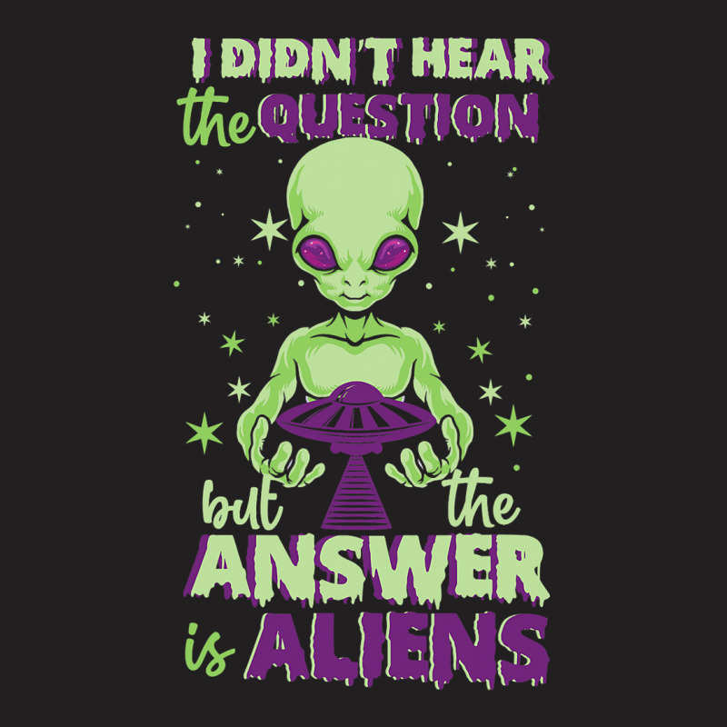 The Answer Is Alien Green Ufo Flying Saucer T-shirt | Artistshot