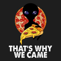 This Is Why We Came Tshirts Alien Pizza Tees Women Classic T-shirt | Artistshot