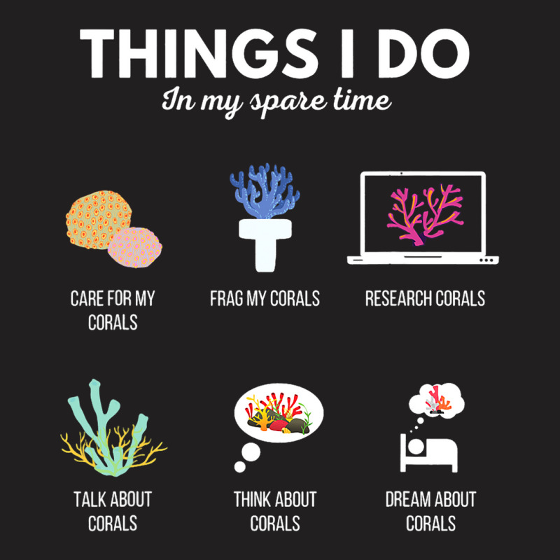 Things I Do In My Spare Time Aquarium Coral Frag 2 T-shirt | Artistshot