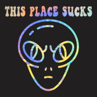 This Place Sucks Ufo Alien Head Funny Lazy Hallowe T-shirt | Artistshot