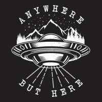 Ufo Flying Saucer Anywhere But Here Antisocial Ali T-shirt | Artistshot