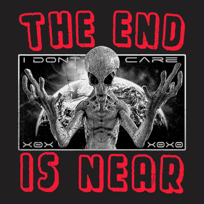 The End Is Close 2alien Streetwear 21 T-shirt | Artistshot