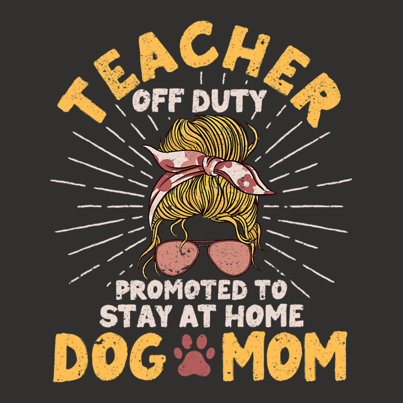 Teacher Off Duty Promoted To Stay At Home Dog Mom  Champion Hoodie | Artistshot