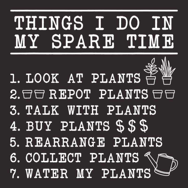 Things I Do In My Spare Time Plant Racerback Tank by TODDJARVIS | Artistshot