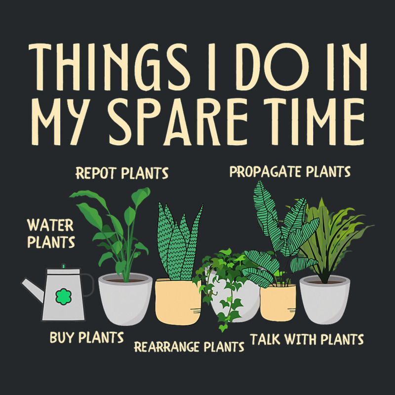 Things I Do In My Spare Time Plants Funny Gardener Crewneck Sweatshirt | Artistshot