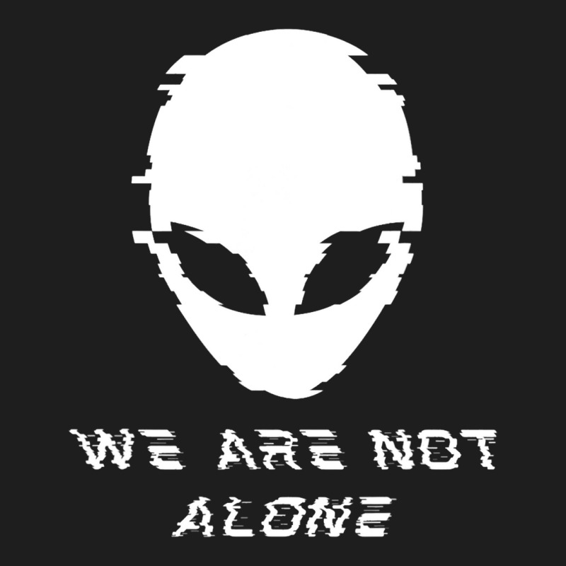 We Are Not Alone Life On Mars Alien Conspiracy Ufo Classic T-shirt | Artistshot