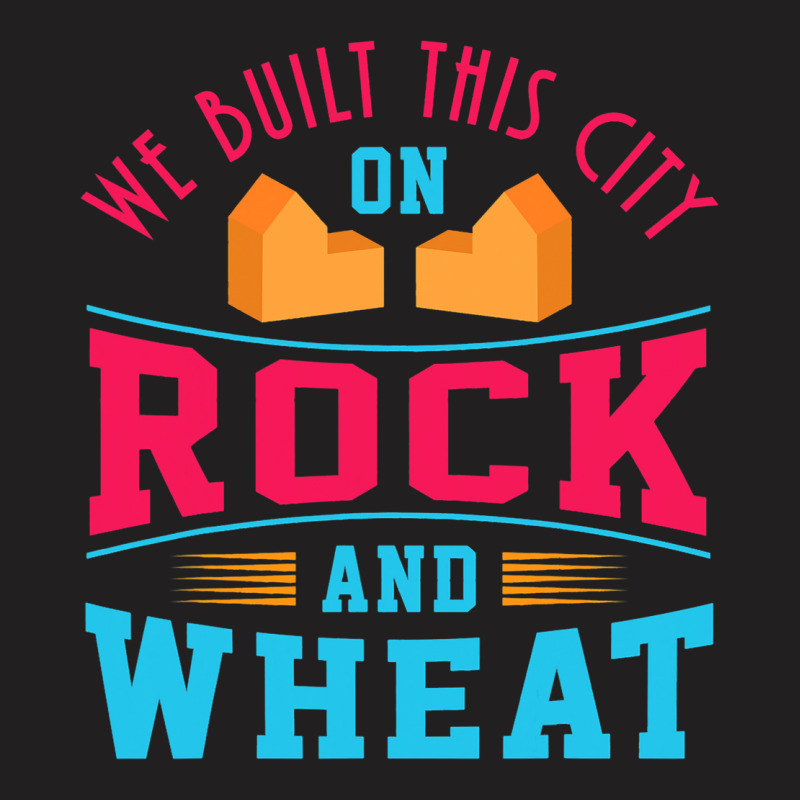 We Built This City On Rock And Wheat Or Board Game T-shirt | Artistshot