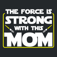 The Force Is Strong With This Mom Funny Mothers Da Crewneck Sweatshirt | Artistshot