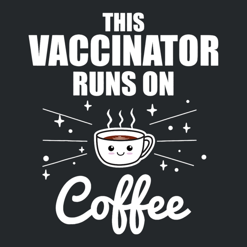 This Vaccinator Runs On Coffee Pro Vaccination Crewneck Sweatshirt | Artistshot