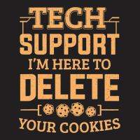 Tech Support Im Here To Delete Your Cookies Comput T-shirt | Artistshot