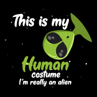 This Is My Human Costume Im Really An Alien Funny  Long Sleeve Shirts | Artistshot