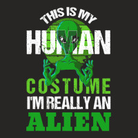 This Is My Human Costume Im Really An Alien Funny  Ladies Fitted T-shirt | Artistshot