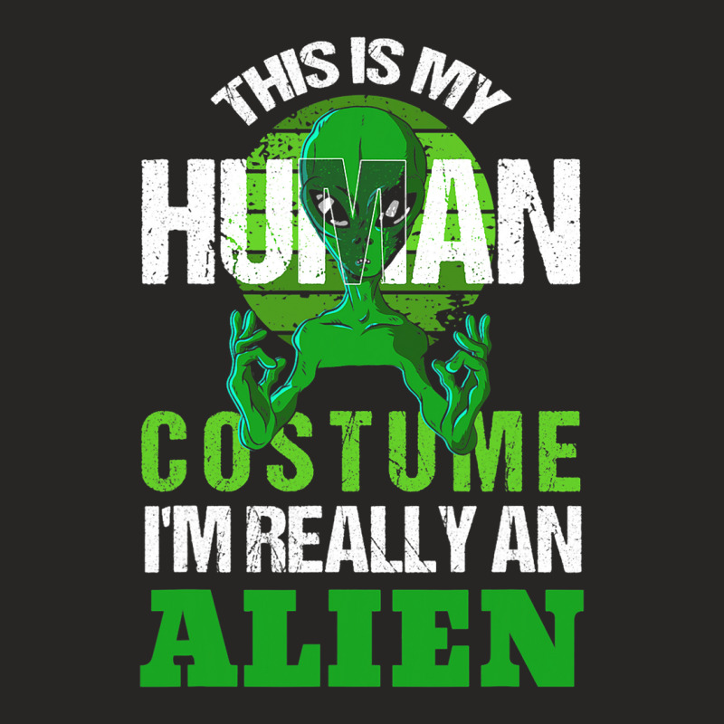 This Is My Human Costume Im Really An Alien Funny  Ladies Fitted T-Shirt by TrulyEnjoy | Artistshot