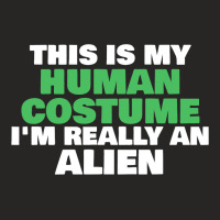 This Is My Human Costume Im Really An Alien Hallow Ladies Fitted T-shirt | Artistshot