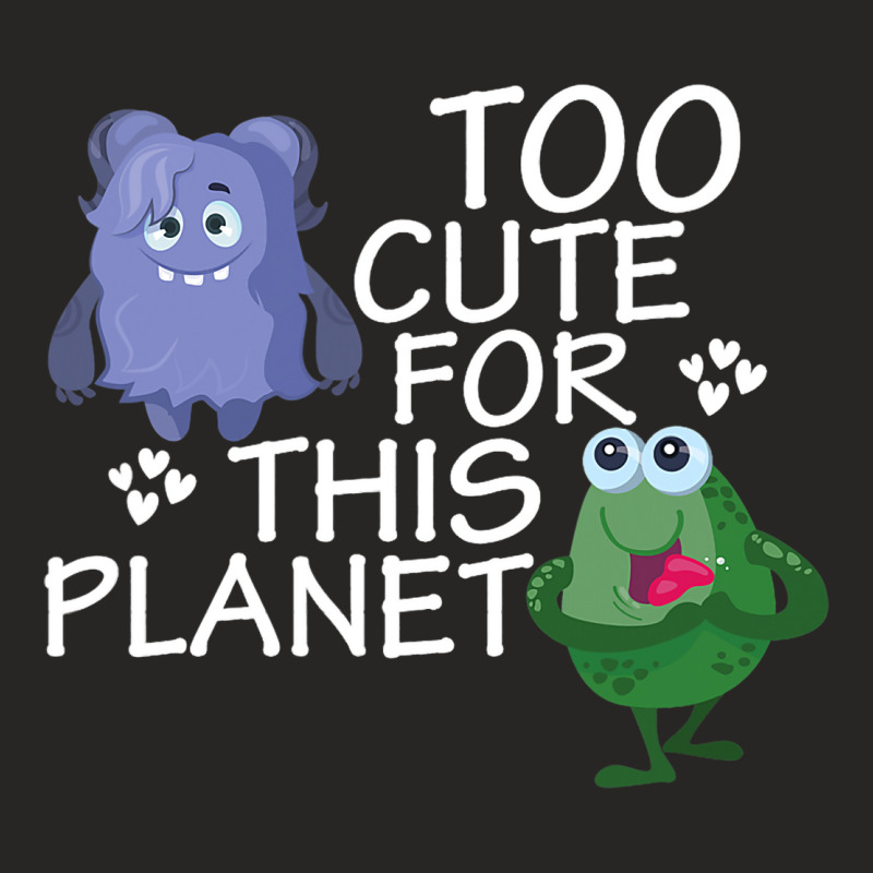 Too Cute For This Planet Funny Alien Enthusiast Uf Ladies Fitted T-Shirt by KhylerSweitzer | Artistshot