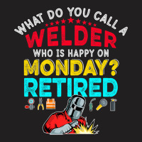 Vintage Retro Happy Retirement Funny A Welder Reti T-shirt | Artistshot