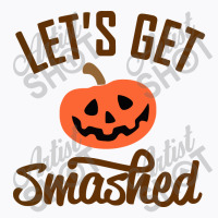 Let's Get Smashed Halloween T-shirt | Artistshot