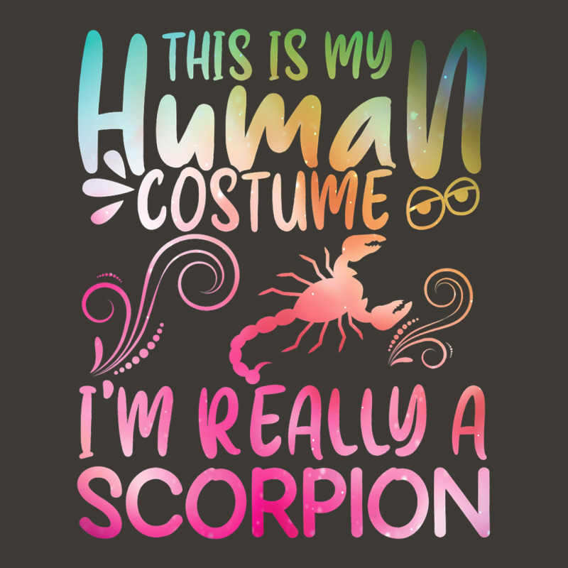 This Is My Human Costume Im Really A Scorpion Shir Bucket Hat by RebeccaBradi | Artistshot