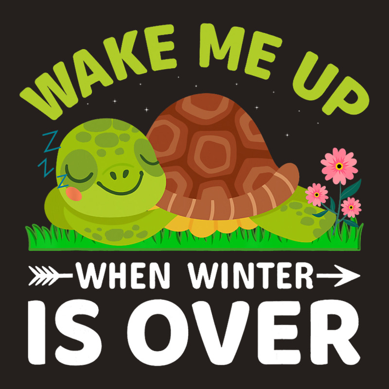 Wake Me Up When Winter Is Over Tank Top | Artistshot