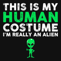 This Is My Human Im Really An Alien Extraterrestri Graphic T-shirt | Artistshot