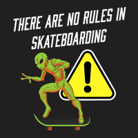 There Are No Rules In Skateboarding Alien Skateboa T-shirt | Artistshot