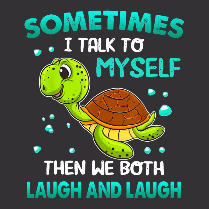 Turtle Sometimes I Talk To Myself Then We Both Lau Vintage Hoodie | Artistshot