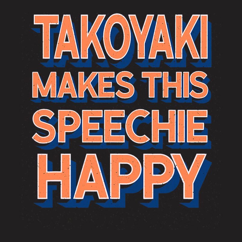 Takoyaki Makes This Speechie Happy Speech Therapy  T-shirt | Artistshot