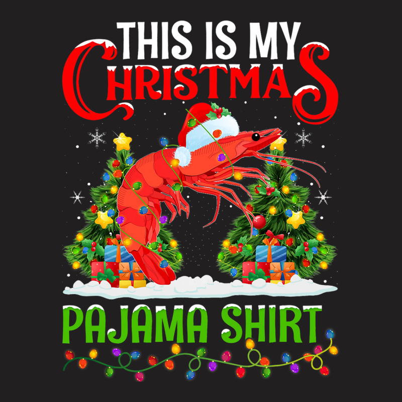 This Is My Christmas Pajama Shirt Shrimp Fish Chri T-shirt | Artistshot