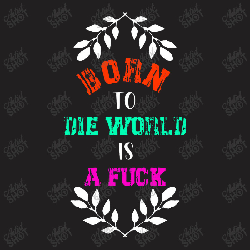 Born To Classic  Die T-shirt | Artistshot