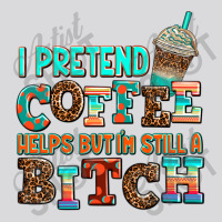 ı Pretend Coffee Helps But ı Am Still A Bitch Women's Triblend Scoop T-shirt | Artistshot