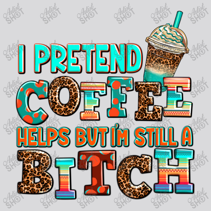 ı Pretend Coffee Helps But ı Am Still A Bitch Women's Triblend Scoop T-shirt by AdoDesignShop | Artistshot