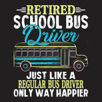 Funny Retired School Bus Driver Gift Shirt Only Wa T-shirt | Artistshot