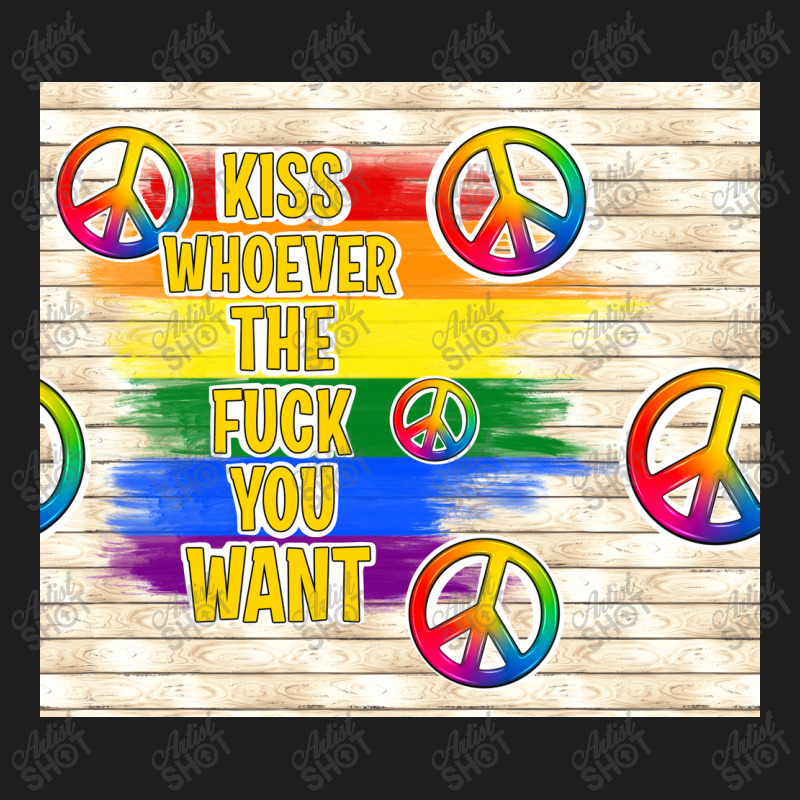 Kiss Whoever The Fuck You Want Classic T-shirt by TumblerDesignByShophia | Artistshot