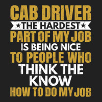 Hardest Part Of Job Is Being Nice Funny Cab Driver Basic T-shirt | Artistshot