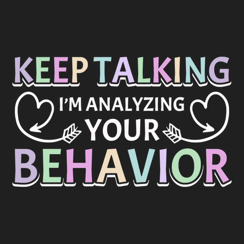 Analyzing Your Behavior Behavior Therapist Sweatshirt Basic T-shirt by cm-arts | Artistshot