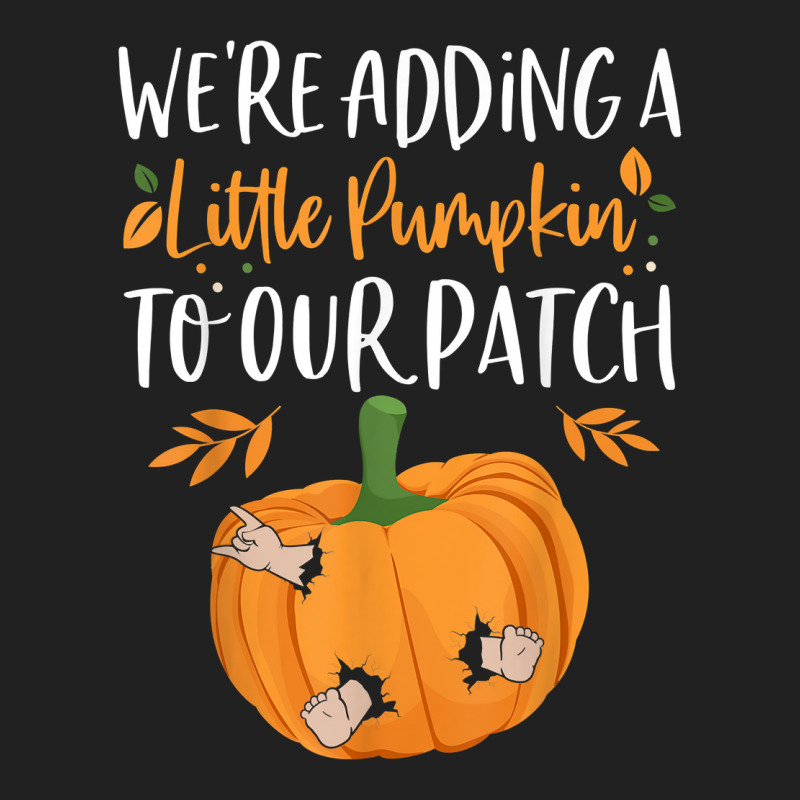 We're Adding A Little Pumpkin To Our Patch Pumpkin Pregnancy T Shirt Basic T-shirt | Artistshot