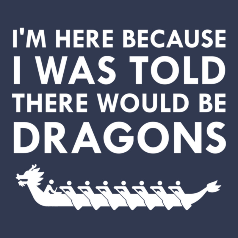 I Was Told There Would Be Dragons Chinese Boat Race T Shirt Basic T-shirt | Artistshot