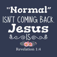 Revelation 1 4 Normal Isnt Coming Back Jesus Is Basic T-shirt | Artistshot