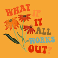 What If It All Works Out Funny Basic T-shirt | Artistshot