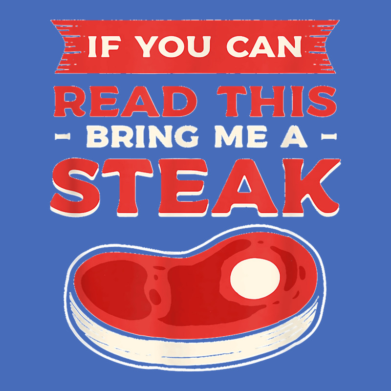 If You Can Read This Bring Me A Steak Bbq Steaks Meat Grill Basic T-shirt | Artistshot