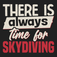 Skydiving T  Shirt There Is Always Time For Skydiving T  Shirt Basic Youth T-shirt | Artistshot