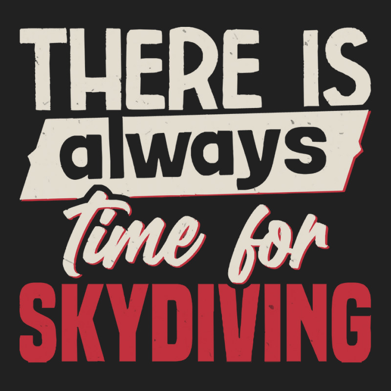 Skydiving T  Shirt There Is Always Time For Skydiving T  Shirt Basic Youth T-shirt by cm-arts | Artistshot