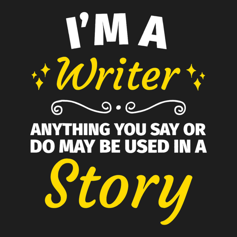 Gifts For Writers Funny Im A Writer Author Gift Classic T-shirt by YarielHaskel | Artistshot