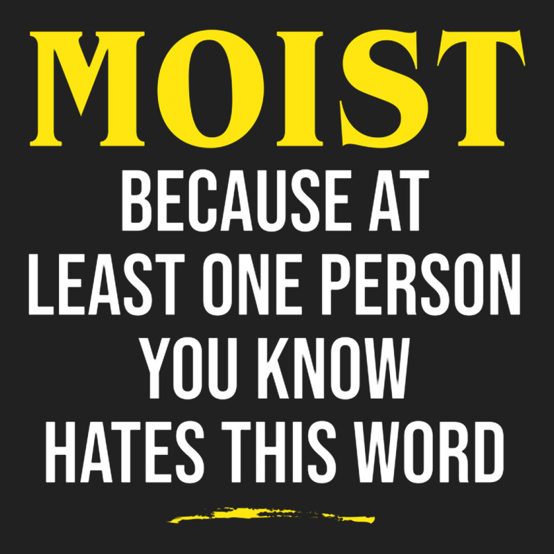 Moist Beacuse At Least One Person You Know Hates This Word Basic Youth T-shirt by cm-arts | Artistshot