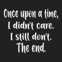 Once Upon A Time I Didnt Care I Still Dont The End Basic Youth T-shirt | Artistshot