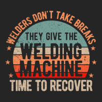 Funny Welder Welding Welders Dont Take Breaks Unisex Hoodie | Artistshot