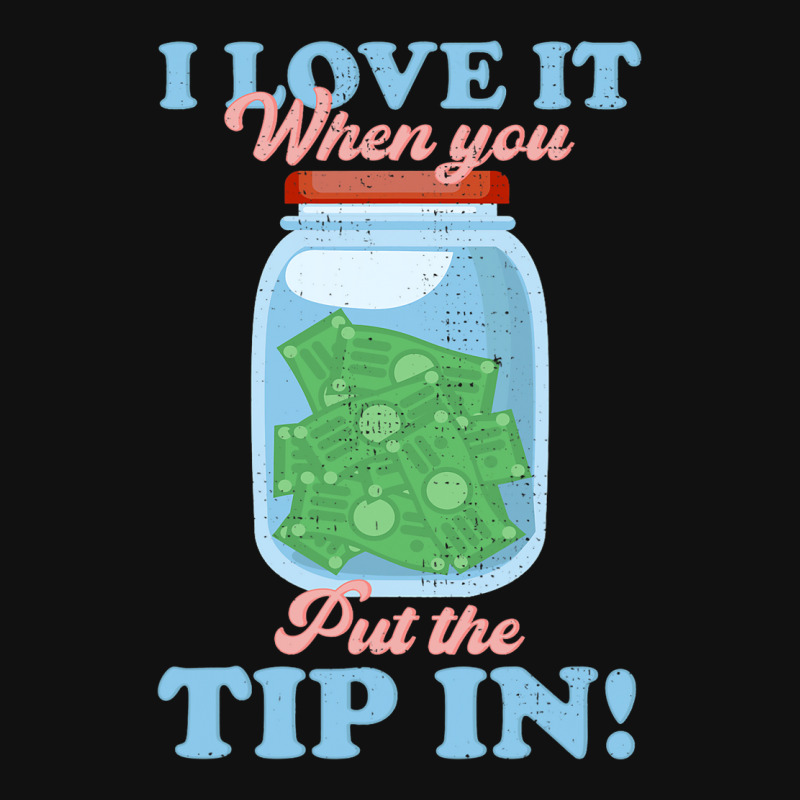 Funny I Love It When You Put The Tip In Bartender Graphic T-shirt | Artistshot