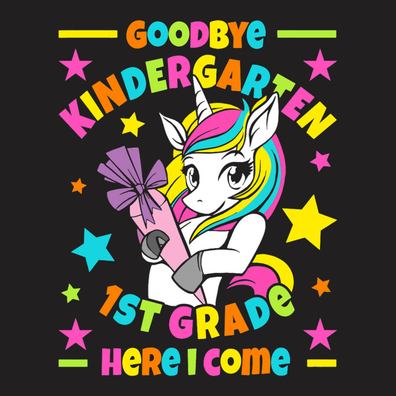 Goodbye Kindergarten 1st Grade Here I Come I Unico T-shirt | Artistshot