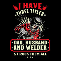 I Have Three Titles Dad Husband And Welder I Rock  V-neck Tee | Artistshot